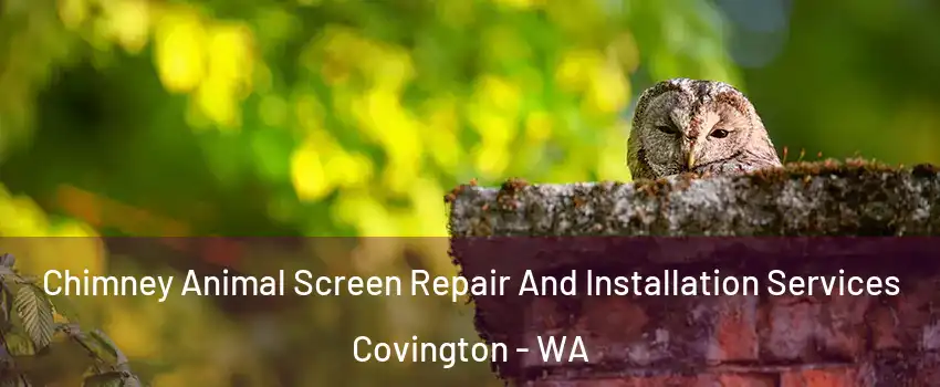  Chimney Animal Screen Repair And Installation Services Covington - WA