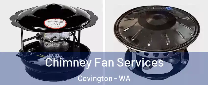  Chimney Fan Services Covington - WA