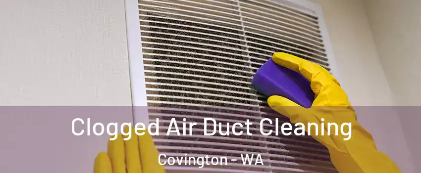  Clogged Air Duct Cleaning Covington - WA