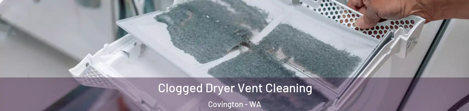  Clogged Dryer Vent Cleaning Covington - WA
