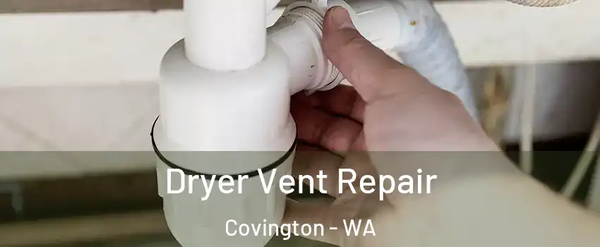  Dryer Vent Repair Covington - WA