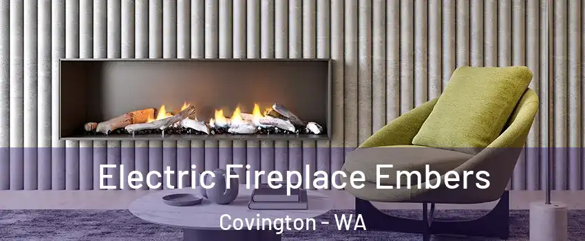  Electric Fireplace Embers Covington - WA