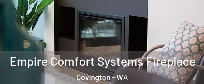  Empire Comfort Systems Fireplace Covington - WA