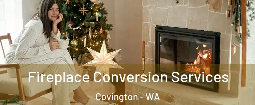  Fireplace Conversion Services Covington - WA