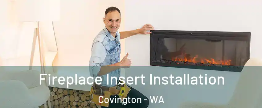  Fireplace Insert Installation Covington - WA