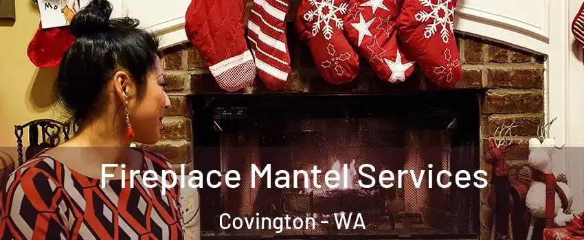  Fireplace Mantel Services Covington - WA