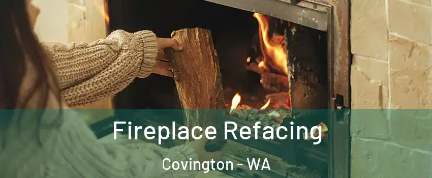  Fireplace Refacing Covington - WA