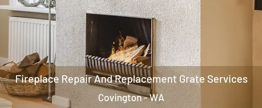  Fireplace Repair And Replacement Grate Services Covington - WA