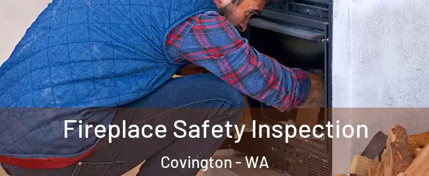 Fireplace Safety Inspection Covington - WA