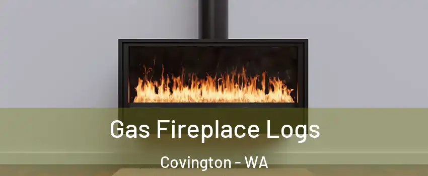 Gas Fireplace Logs Covington - WA
