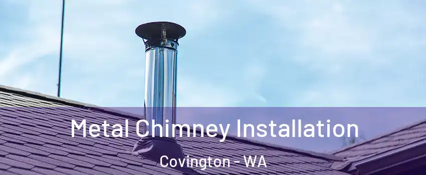  Metal Chimney Installation Covington - WA