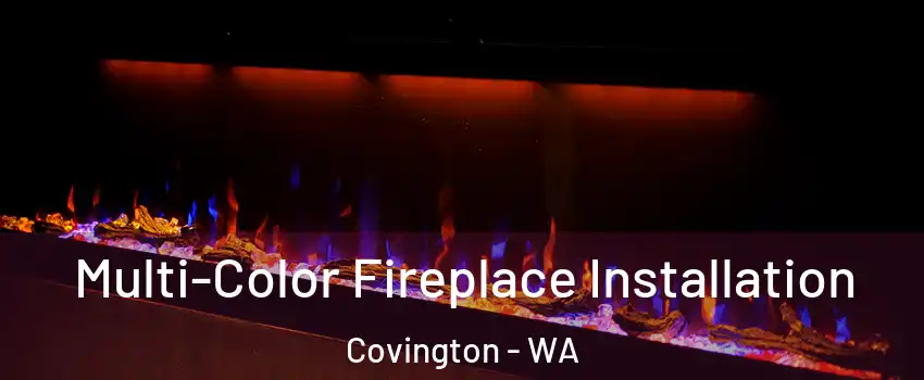  Multi-Color Fireplace Installation Covington - WA