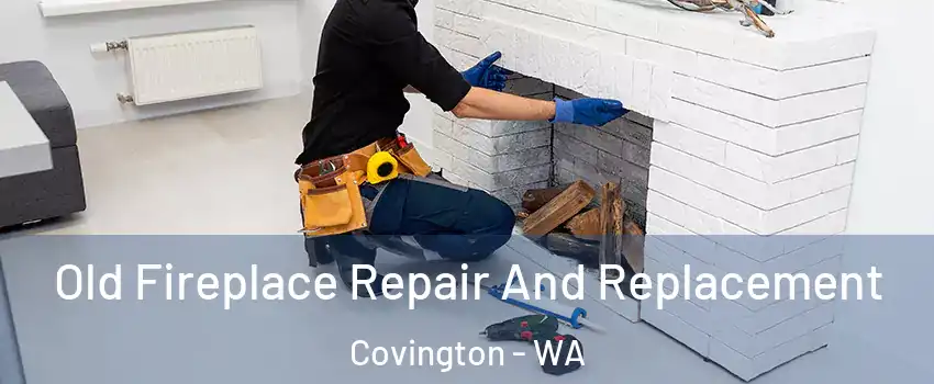 Old Fireplace Repair And Replacement Covington - WA