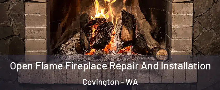 Open Flame Fireplace Repair And Installation Covington - WA