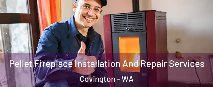  Pellet Fireplace Installation And Repair Services Covington - WA