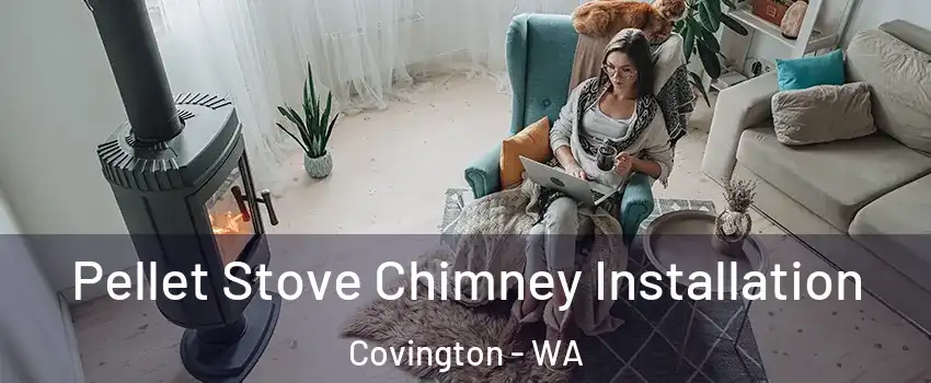  Pellet Stove Chimney Installation Covington - WA