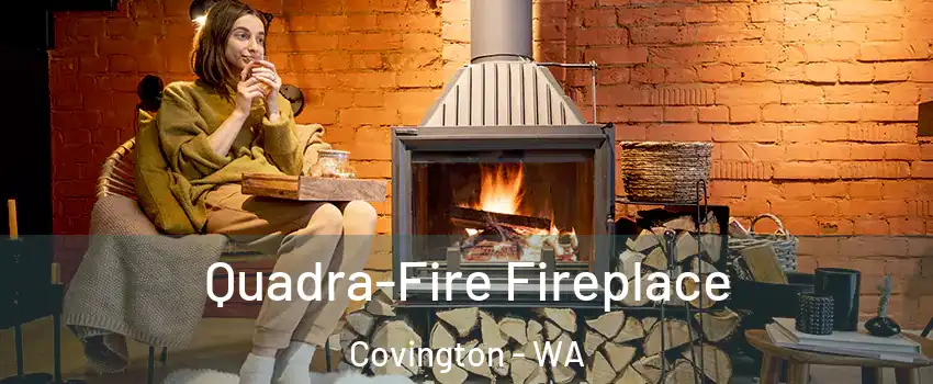  Quadra-Fire Fireplace Covington - WA