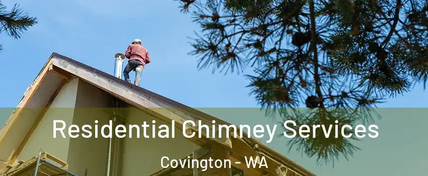  Residential Chimney Services Covington - WA