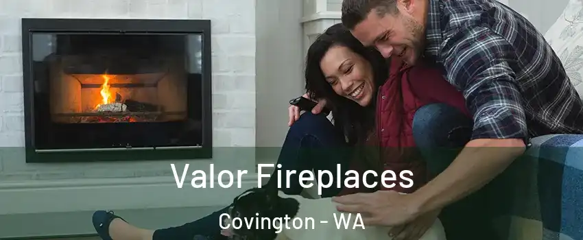  Valor Fireplaces Covington - WA
