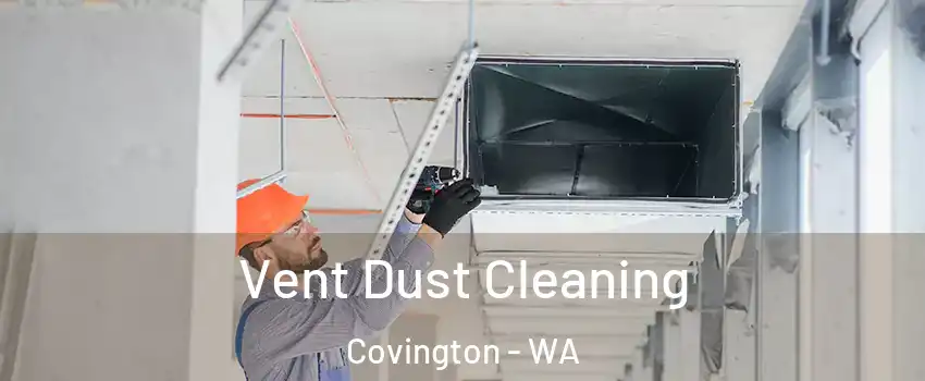  Vent Dust Cleaning Covington - WA
