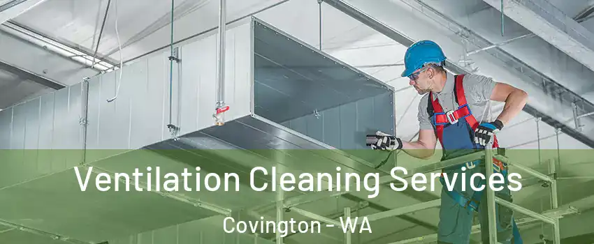  Ventilation Cleaning Services Covington - WA