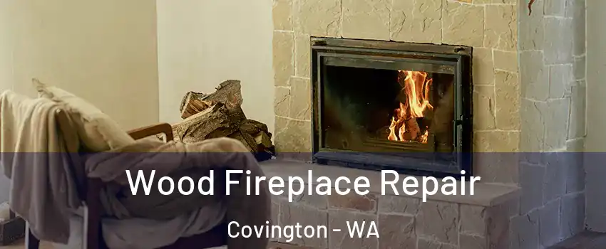  Wood Fireplace Repair Covington - WA