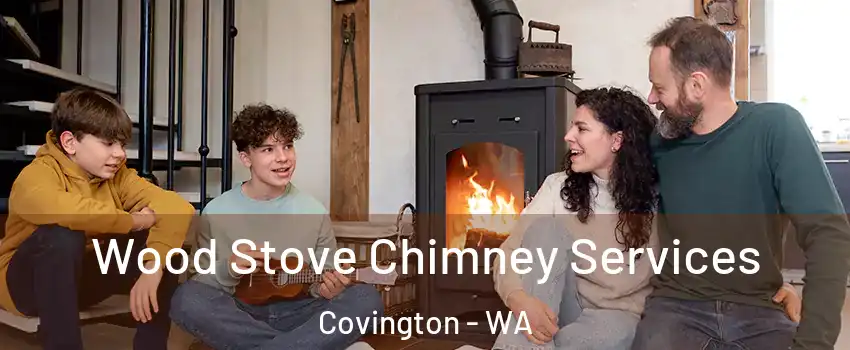  Wood Stove Chimney Services Covington - WA