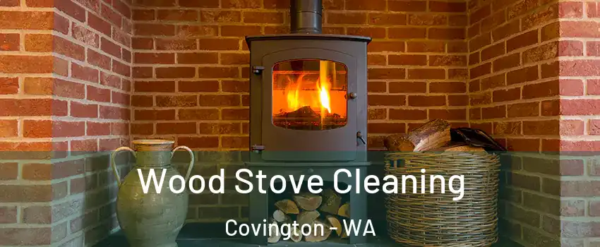  Wood Stove Cleaning Covington - WA