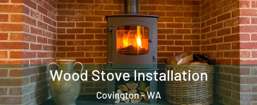  Wood Stove Installation Covington - WA