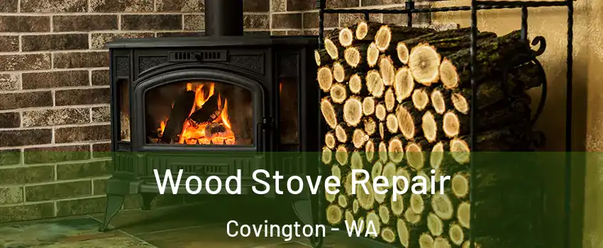  Wood Stove Repair Covington - WA
